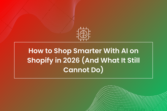 How to Shop Smarter With AI on Shopify in 2026 (And What It Still Cannot Do)