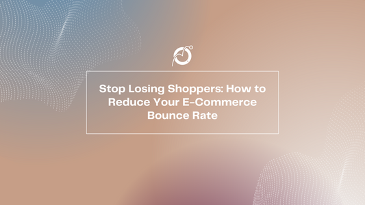 Stop Losing Shoppers: How to Reduce Your E-Commerce Bounce Rate