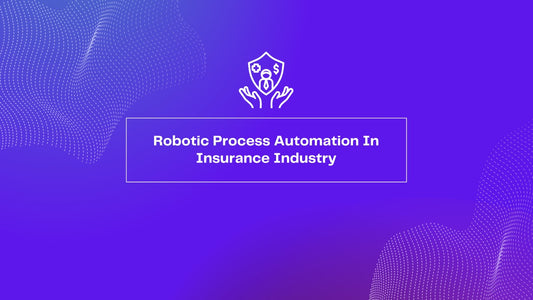 Robotic Process Automation In Insurance Industry