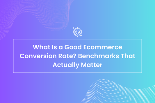 What Is a Good Ecommerce Conversion Rate? Benchmarks That Actually Matter